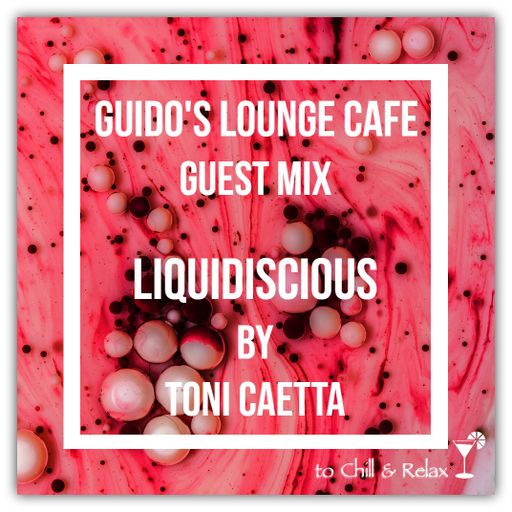 Guido's Lounge Cafe (Liquidiscious) Guest Mix by Toni Caetta