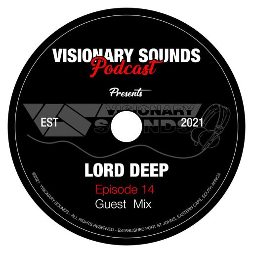 Visionary Sounds Podcast - Episode 14 Guest Mix By Lord Deep