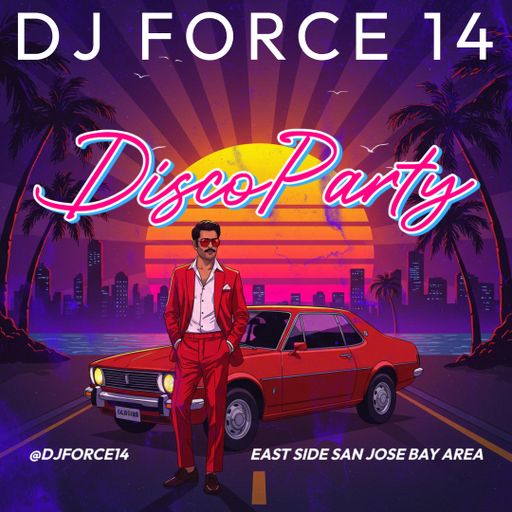 DJ FORCE 14 OLDSCHOOLFUNKY DISCO PARTY 2026 BAY AREA NorCal 408 EAST SIDE SAN JOSE