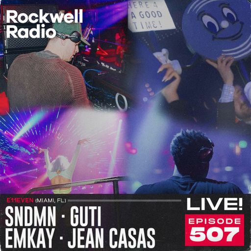 ROCKWELL LIVE! SNDMN · GUTI · EMKAY · JEAN CASAS @ E11EVEN MIAMI - 2026 (EP.507)