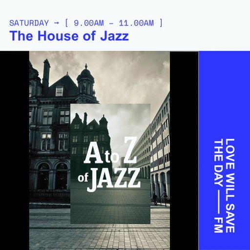 2026-01-17 - The House of Jazz A to Z of Jazz - Jimmy Jazz | LWSTD-FM