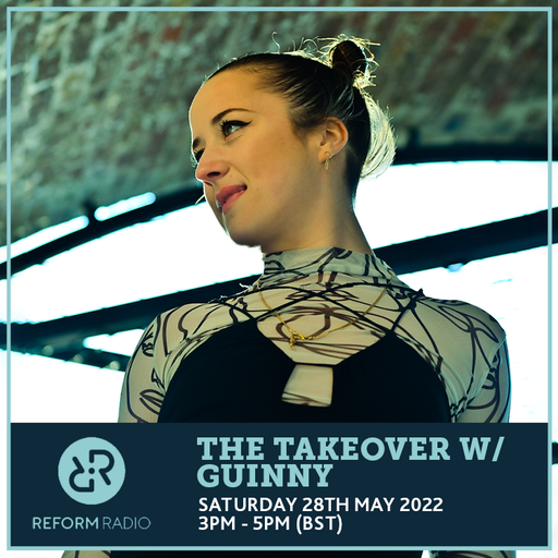 The Takeover w/ GUINNY 28th May 2022