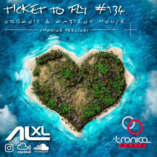 TICKET TO FLY #134 AUG 2025 (Organic House) - Exclusive Session for RadioTronica (AR)