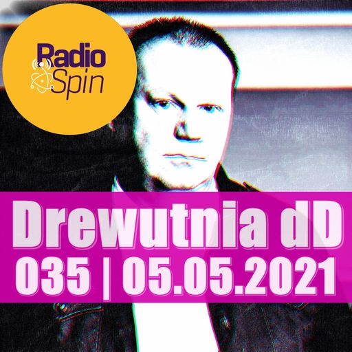 Drewutnia dD 035 | 05.05.2021 | Radio SPIN