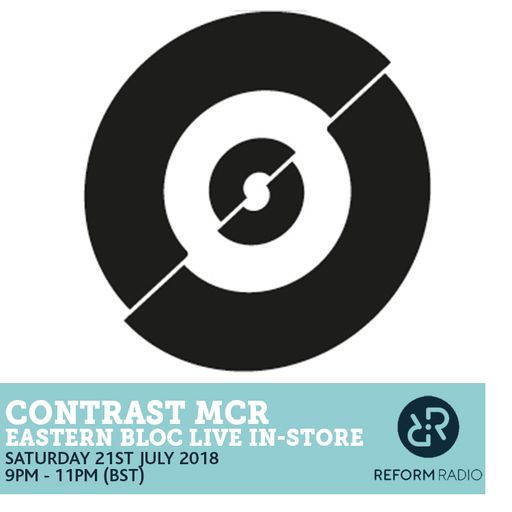Contrast MCR Eastern Bloc Live In-Store 21st July 2018