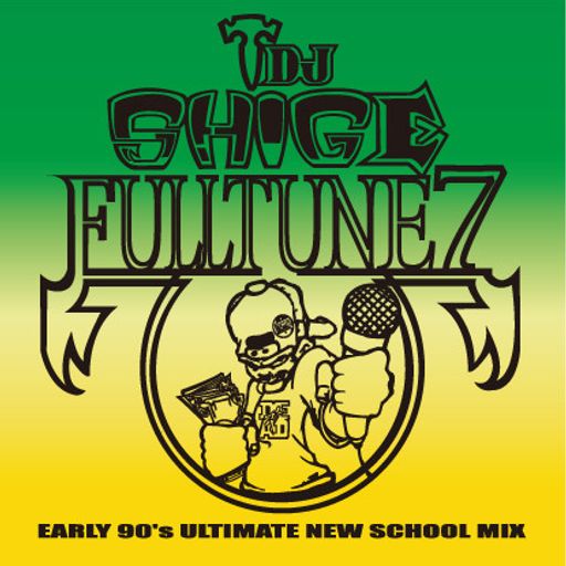 DJ Shige ‎– Fulltune 7 (Early 90's Ultimate New School Mix) (2015)