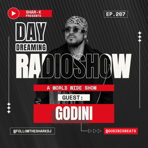 SHAR-K & GODINI // DAY DREAMING RADIO SHOW #207 // 25-08-24