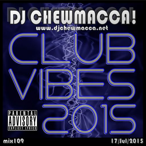 DJ Chewmacca! - mix109 - Club Vibes 2015
