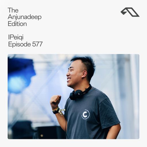 The Anjunadeep Edition 577 with IPeiqi
