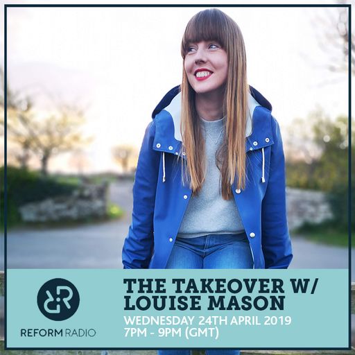 The Takeover w/ Louise Mason & Cara Rose 24th April 2019