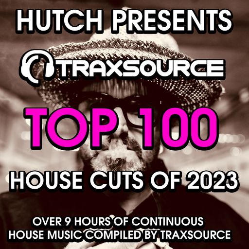 HUTCH PRESENTS TRAXSOURCE TOP 100 HOUSE 2023