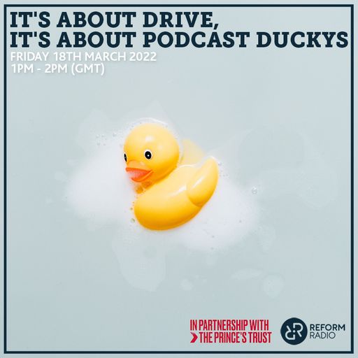 It's About Drive, It's About Podcast Duckys 18th March 2022