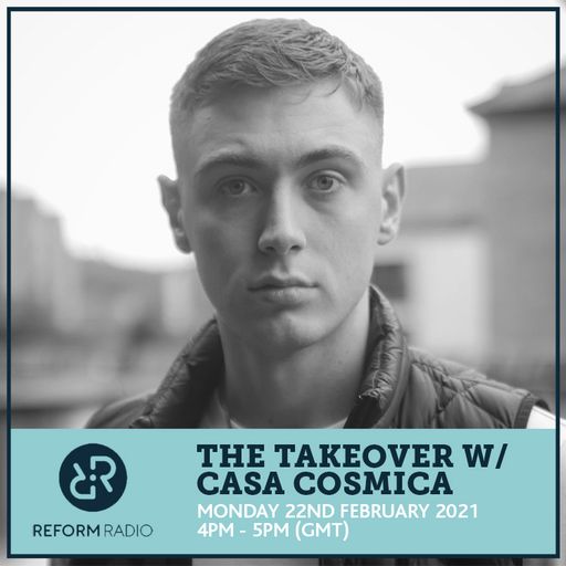 Takeover w/ Casa Cosmica 22nd February 2021