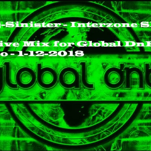 Dj-Sinister - Interzone Show - Live Mix for Global DnB Radio - 1-12-2018