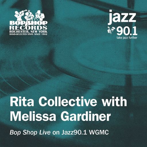 The Rita Collective with Melissa Gardiner: "Bop Shop Live" on Jazz90.1 WGMC