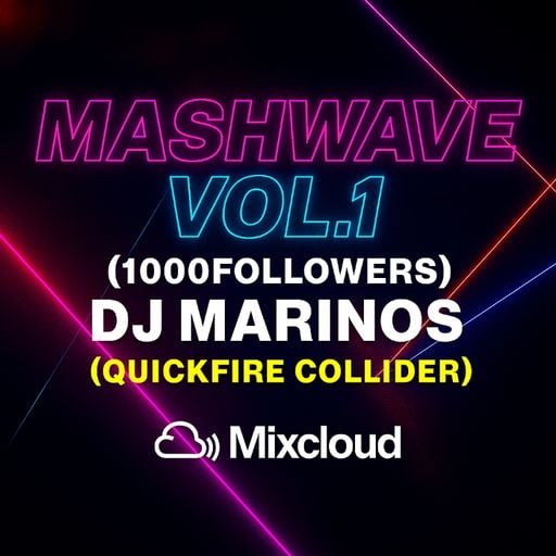 Mashwave Vol.1 (1000followers) – DJ Marinos (Quickfire Collider)