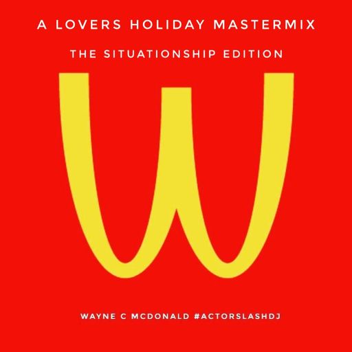 Wayne C McDonald's 2021 Lovers Holiday Mastermix - The Situationship Edition