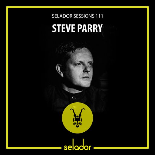 Selador Sessions 111 - Steve Parry