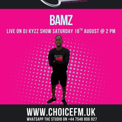 ChoiceFMUK - The Mix up Show with DJ Kyzz  interview with Bamz 16.08.2025