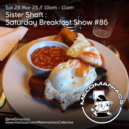 Sister Shaft Saturday Breakfast Show #86 // 29.03.25 // Melomaniacs Live