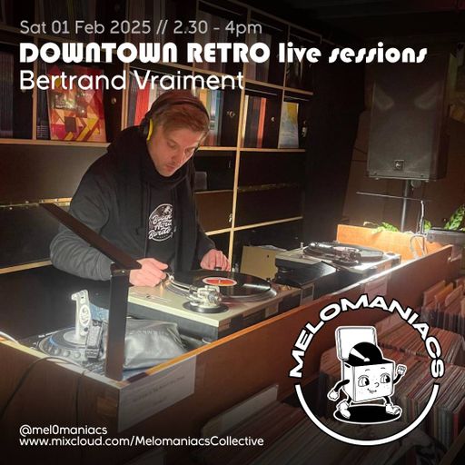 Bertrand Vraiment // 01 Feb 2025 // Melomaniacs Live from Downtown Retro