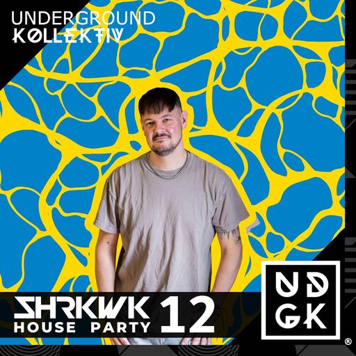Shrkwk - SHRKWK House Party Episode 12 (UDGK: 13/03/2023)