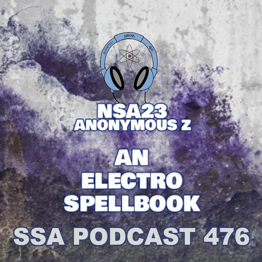 Scientific Sound Radio Podcast 476, Anonymous Z 'Not So Anonymous' Show 23.