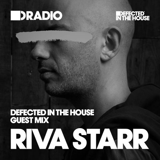 Defected In The House Radio - 25.01.16 - Guest Mix Riva Starr