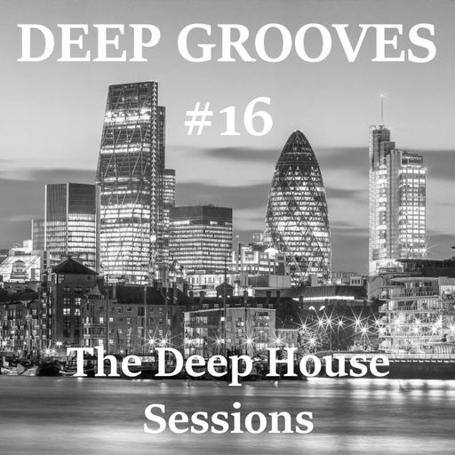 Deep Grooves #16 - The Deep House Sessions