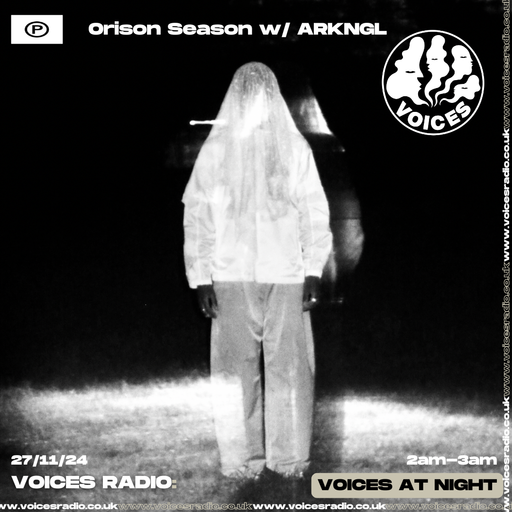 Orison Season w/ARKNGL - 27/11/24 - Voices Radio