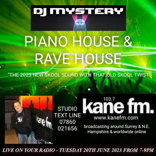 Kane 103.7 FM - DJ Mystery - Piano & Rave House - 20.06.2023