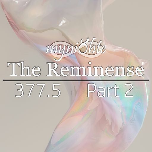 The Reminense 377.5 - Part 2