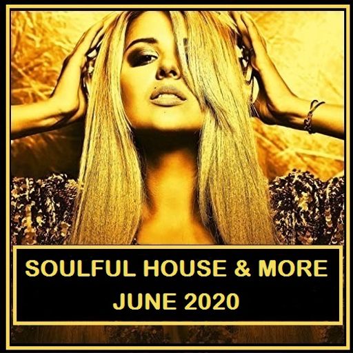 Soulful House & More June 2020