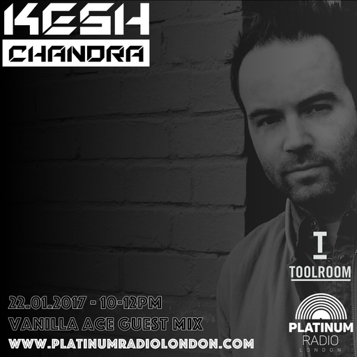 Kesh Chandra Live with Vanilla Ace Guest Mix / Sunday 22.01.17 / 10-12- Recorded Live on PRLLive.com