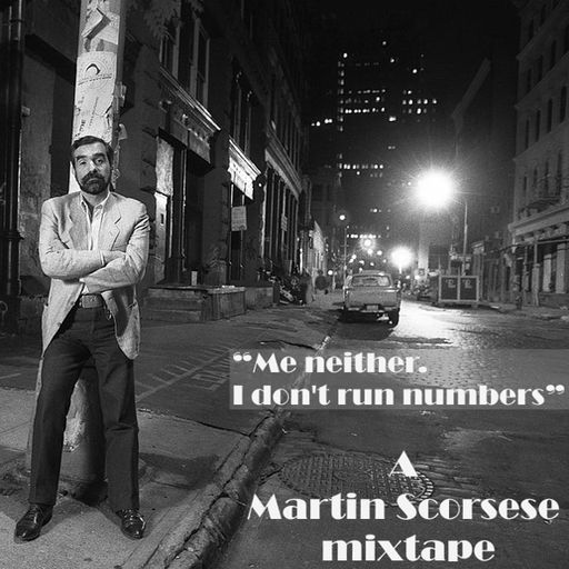 “Me Neither. I Don't Run Numbers” - A Martin Scorsese Mixtape by Marios Karydis