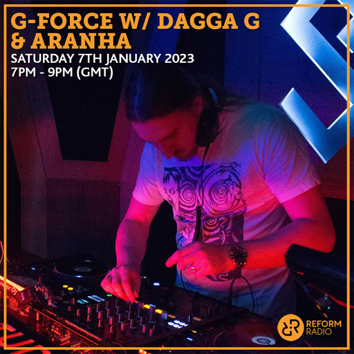 G-Force w/ Dagga G & Aranha 7th January 2023