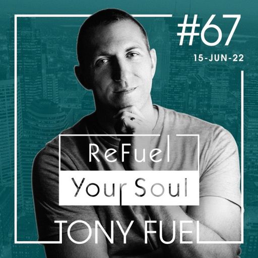 Tony Fuel - ReFuel Your Soul (15/06/22)