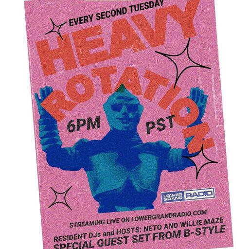 Heavy Rotation w/Neto/WillieMaze/Bstyle