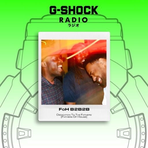 G-SHOCK Radio - Dedication To The Father (Fathers Of House) - B2B2B - 02/05