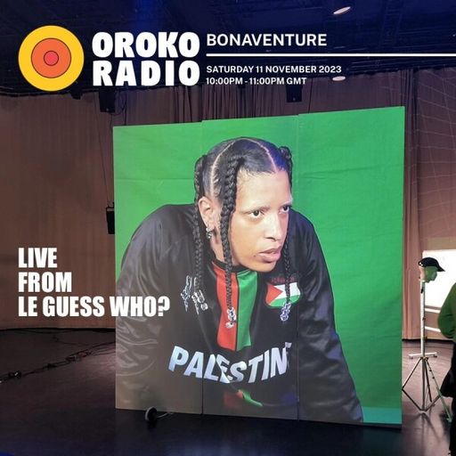 Bonaventure - Oroko Radio Cosmos Pop Up: Live from Le Guess Who? - 11th November 2023