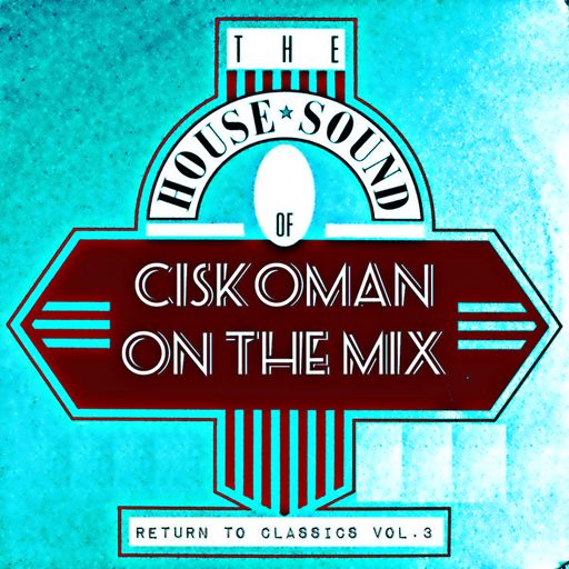 CISKOMAN ON THE MIX : RETURN TO CLASSICS VOL . 3
