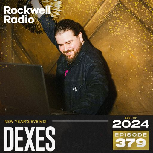 ROCKWELL RADIO - DEXES - BEST OF 2024 (EP. 379)