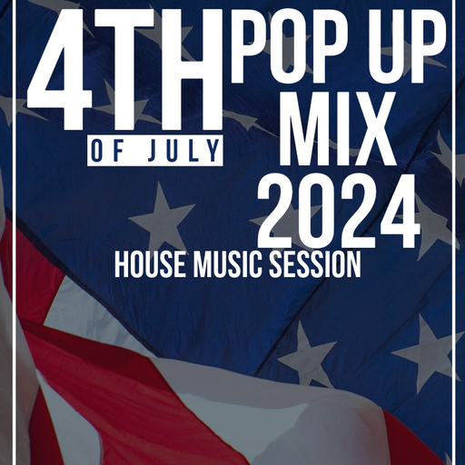 4th of July pop up house mix 2024
