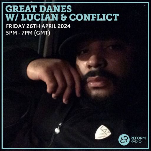 Great Danes w/ Lucian & Conflict 26th April 2024