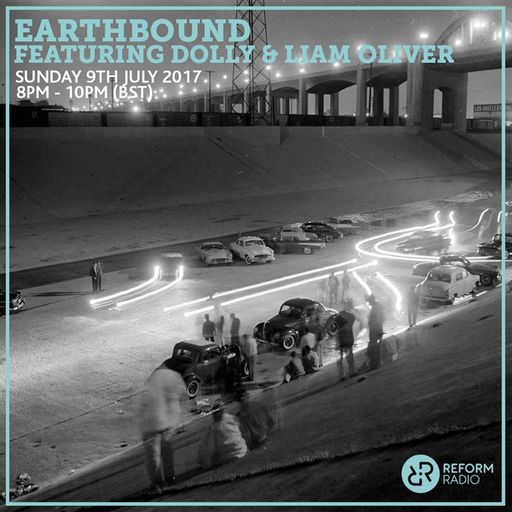 Earthbound w/ Dolly & Liam Oliver 9th July 2017