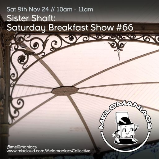 Sister Shaft // Saturday Breakfast Show // #66 // 09.11..24 // Melomaniacs Live //