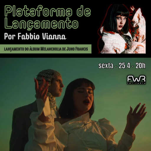 Plataforma de Lançamento 103 - Juno Francis - Melancholia - 25.2.2025