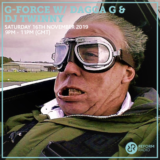 G-Force w/ Dagga G 16th November 2019