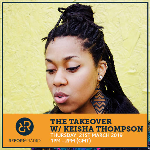 The Takeover w/ Keisha Thompson 21st March 2019