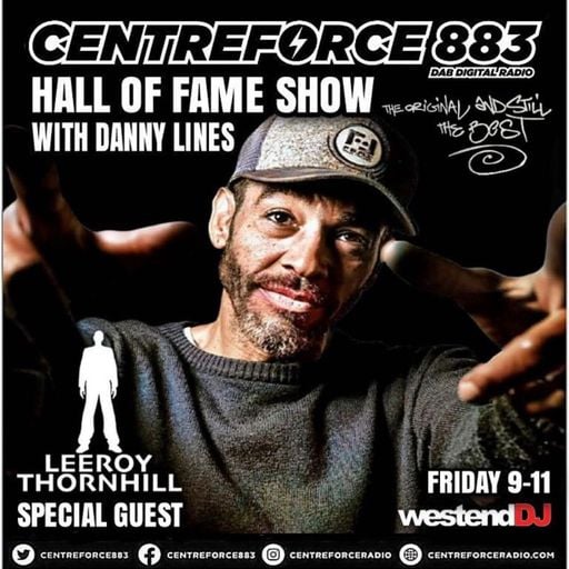 Leeroy Thornhill Special Guest - The Hall Of Fame Show Danny Lines - 883 Centreforce DAB+ Radio